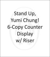 Stand Up, Yumi Chung! 6-Copy Counter Display W/ Riser