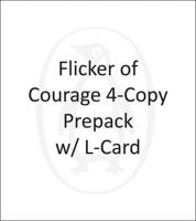 Flicker of Courage 4-Copy Prepack W/ L-Card