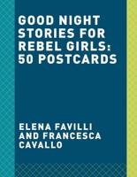 Good Night Stories for Rebel Girls: 50 Postcards