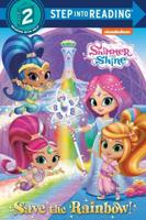 Save the Rainbow! (Shimmer and Shine). Step Into Reading(R)(Step 2)