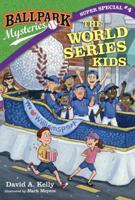Ballpark Mysteries Super Special #4: The World Series Kids. A Stepping Stone Book (TM)