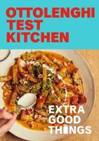 Ottolenghi Test Kitchen: Extra Good Things