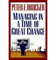 Managing in a Time of Great Change