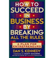 How to Succeed in Business by Breaking All the Rules