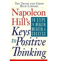 Napoleon Hill's Keys to Positive Thinking