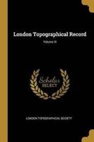 London Topographical Record; Volume III