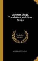 Christian Songs, Translations, and Other Poems