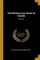 The Western Law Times of Canada; Volume VI