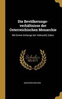 Die Bevölkerungs-Verhältnisse Der Osterreichischen Monarchie