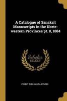 A Catalogue of Sanskrit Manuscripts in the Norte-Western Provinces Pt. 8, 1884