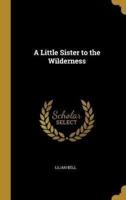 A Little Sister to the Wilderness