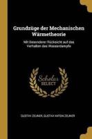 Grundzüge Der Mechanischen Wärmetheorie