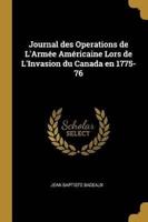 Journal Des Operations De L'Armée Américaine Lors De L'Invasion Du Canada En 1775-76