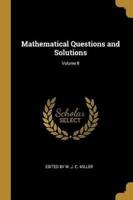 Mathematical Questions and Solutions; Volume II