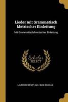 Lieder Mit Grammatisch Metrischer Einleitung