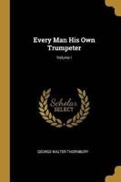 Every Man His Own Trumpeter; Volume I