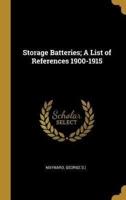 Storage Batteries; A List of References 1900-1915