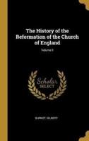 The History of the Reformation of the Church of England; Volume II