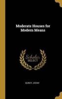 Moderate Houses for Modern Means