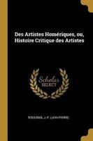 Des Artistes Homériques, Ou, Histoire Critique Des Artistes