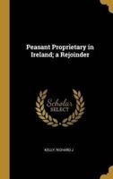 Peasant Proprietary in Ireland; a Rejoinder