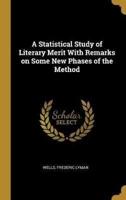 A Statistical Study of Literary Merit With Remarks on Some New Phases of the Method