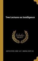 Two Lectures on Intelligence