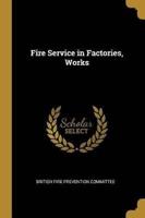 Fire Service in Factories, Works