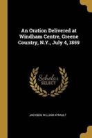 An Oration Delivered at Windham Centre, Greene Country, N.Y., July 4, 1859