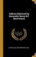Address Delivered by Honorable Henry B.F. MacFarland,