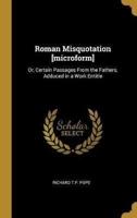 Roman Misquotation [Microform]
