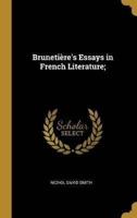 Brunetière's Essays in French Literature;