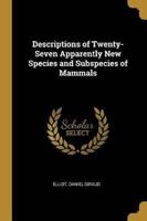 Descriptions of Twenty-Seven Apparently New Species and Subspecies of Mammals