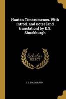 Hauton Timorumenos. With Introd. And Notes [And Translation] by E.S. Shuckburgh