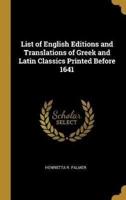 List of English Editions and Translations of Greek and Latin Classics Printed Before 1641