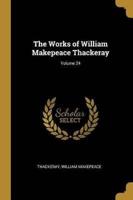 The Works of William Makepeace Thackeray; Volume 24