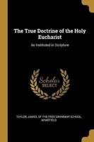 The True Doctrine of the Holy Eucharist