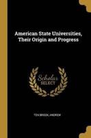 American State Universities, Their Origin and Progress