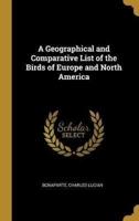 A Geographical and Comparative List of the Birds of Europe and North America