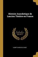 Histoire Anecdotique De Lancien Théâtre En France