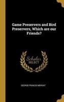 Game Preservers and Bird Preservers, Which Are Our Friends?