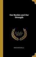 Our Burden and Our Strength