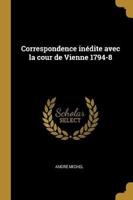 Correspondence Inédite Avec La Cour De Vienne 1794-8