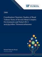 Coordination Chemistry Studies of Bond Valence Sums of Several Metal Complex Environments and Nickel (II) 2-acetylpyridine Thiosemicarbazones
