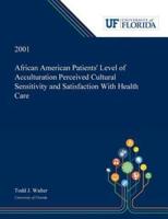 African American Patients' Level of Acculturation Perceived Cultural Sensitivity and Satisfaction With Health Care