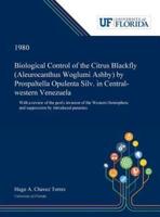 Biological Control of the Citrus Blackfly (Aleurocanthus Woglumi Ashby) by Prospaltella Opulenta Silv. in Central-western Venezuela: With a Review of the Pest's Invasion of the Western Hemisphere and Suppression by Introduced Parasites