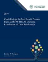 Credit Ratings, Defined Benefit Pension Plans and SFAS 158: An Empirical Examination of Their Relationship