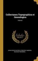 Collectanea Topographica Et Genealogica; Volume I