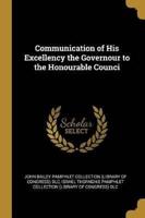 Communication of His Excellency the Governour to the Honourable Counci