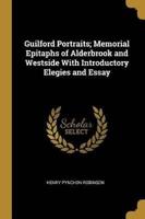 Guilford Portraits; Memorial Epitaphs of Alderbrook and Westside With Introductory Elegies and Essay